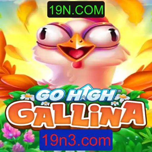 Descubra o Fascinante Jogo GoHighGallina com 19N.COM